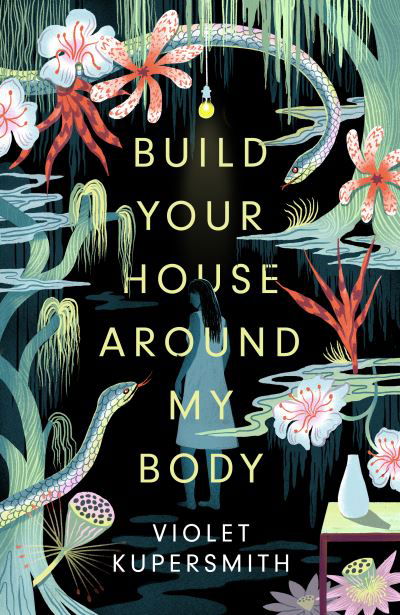 Cover for Violet Kupersmith · Build Your House Around My Body: LONGLISTED FOR THE WOMEN'S PRIZE FOR FICTION 2022 (Paperback Bog) (2022)