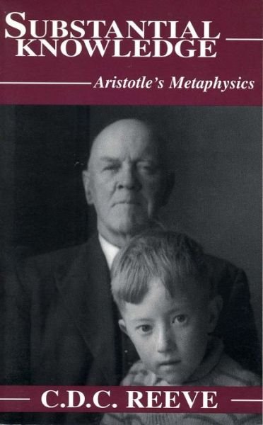 Cover for C. D. C. Reeve · Substantial Knowledge: Aristotle's Metaphysics (Paperback Book) (2002)