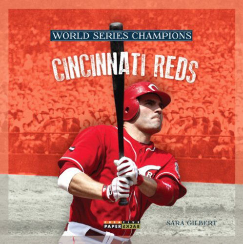 World Series Champs: Cincinnati Reds (World Series Champions) - Sara Gilbert - Books - Creative Paperbacks - 9780898128147 - 2013