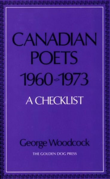 Cover for George Woodcock · Canadian Poets, 1960-1973: a Checklist (Early Canadian Poetry Series - Bibliographical Materials) (Paperback Book) (1976)