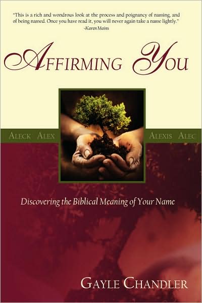 Cover for Gayle Chandler · Affirming You: Discovering the Biblical Meaning of Your Name (Paperback Book) (2009)