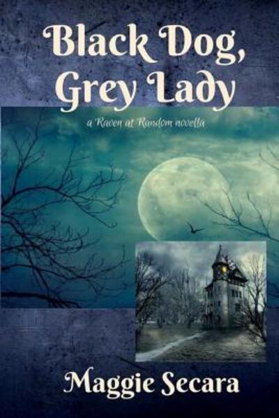 Cover for Maggie Secara · Black Dog, Grey Lady : a Raven at Random novella (Paperback Book) (2017)