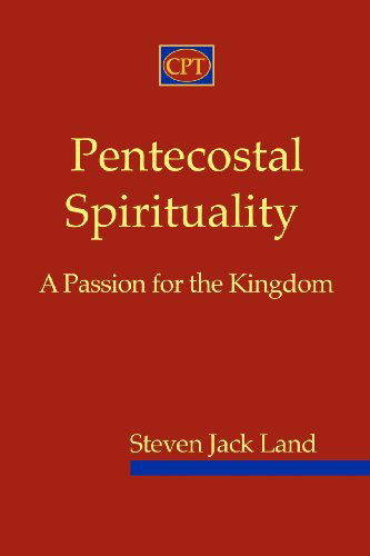 Cover for Steven Jack Land · Pentecostal Spirituality: a Passion for the Kingdom (Pocketbok) (2010)