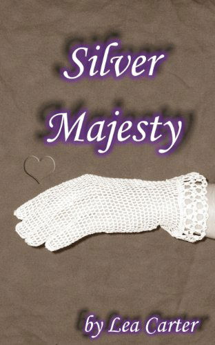 Silver Majesty - Silver Sagas - Lea Carter - Książki - Lea Carter - 9780988599147 - 11 lutego 2014