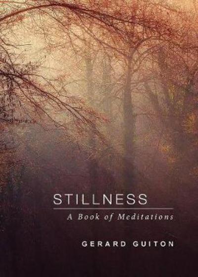 Cover for Gerard Guiton · Stillness : A Book of Meditations (Paperback Book) (2016)