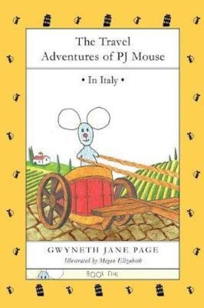 Cover for Gwyneth Jane Page · The Travel Adventures of PJ Mouse: In Italy - The Travel Adventures of PJ Mouse (Taschenbuch) (2018)
