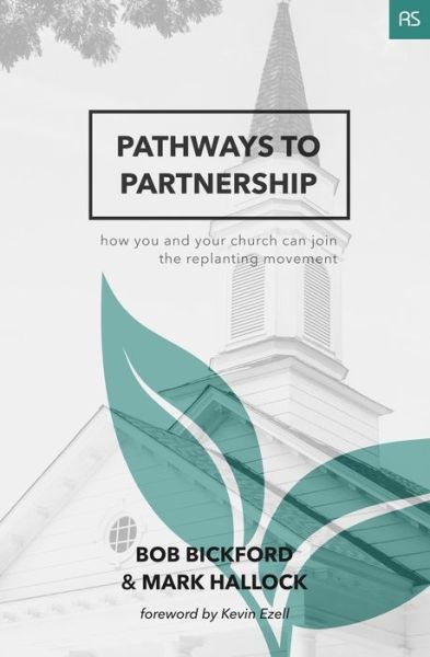 Pathways to Partnership How You and Your Church Can Join the Replanting Movement - Bob Bickford - Books - Acoma Press - 9780999418147 - February 18, 2018