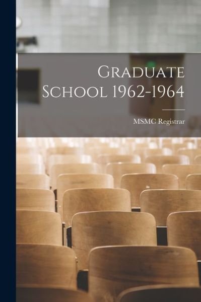Cover for Msmc Registrar · Graduate School 1962-1964 (Paperback Bog) (2021)