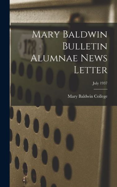 Cover for Mary Baldwin College · Mary Baldwin Bulletin Alumnae News Letter; July 1937 (Hardcover Book) (2021)