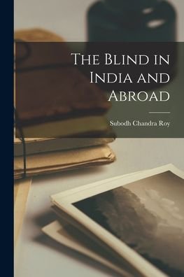 Cover for Subodh Chandra Roy · The Blind in India and Abroad (Pocketbok) (2021)