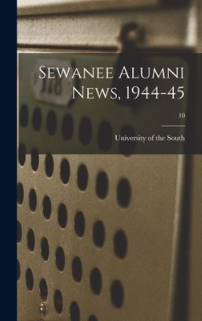 Cover for University of the South · Sewanee Alumni News, 1944-45; 10 (Hardcover Book) (2021)