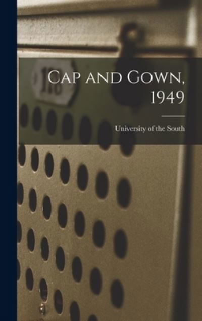 Cover for University of the South · Cap and Gown, 1949 (Hardcover Book) (2021)