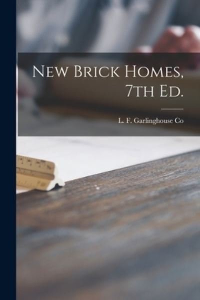 Cover for L F Garlinghouse Co · New Brick Homes, 7th Ed. (Pocketbok) (2021)