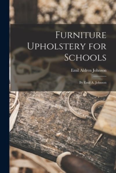 Cover for Emil Aldren 1875- Johnson · Furniture Upholstery for Schools (Paperback Book) (2021)