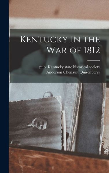 Cover for Anderson Chenault Quisenberry · Kentucky in the War Of 1812 (Buch) (2022)