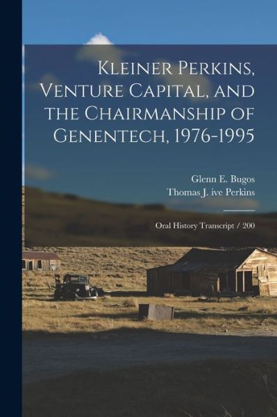 Cover for Glenn E. Bugos · Kleiner Perkins, Venture Capital, and the Chairmanship of Genentech, 1976-1995 (Book) (2022)