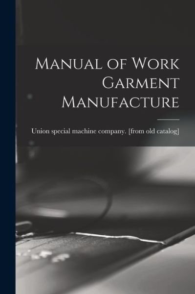 Cover for Union Special Machine Company [From · Manual of Work Garment Manufacture (Buch) (2022)