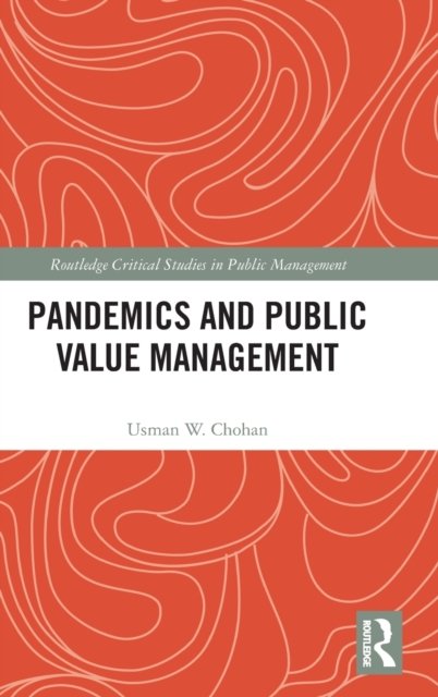 Cover for Usman W. Chohan · Pandemics and Public Value Management - Routledge Critical Studies in Public Management (Hardcover Book) (2022)