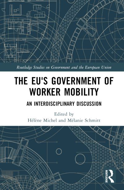 The EU's Government of Worker Mobility: An Interdisciplinary Discussion - Routledge Studies on Government and the European Union -  - Books - Taylor & Francis Ltd - 9781032288147 - December 16, 2022