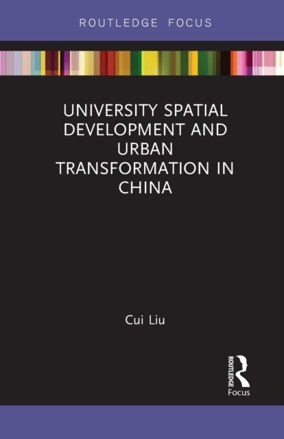 Cover for Cui Liu · University Spatial Development and Urban Transformation in China (Pocketbok) (2022)