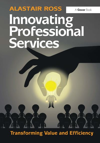 Cover for Alastair Ross · Innovating Professional Services: Transforming Value and Efficiency (Paperback Book) (2024)