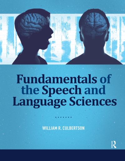 Fundamentals of the Speech and Language Sciences - William Culbertson - Books - Taylor & Francis Ltd - 9781032965147 - November 4, 2024