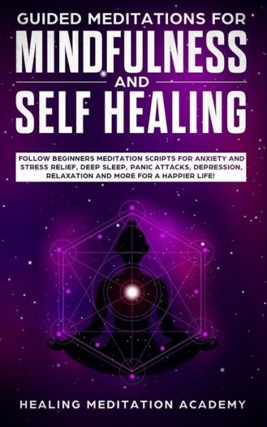 Cover for Healing Meditation Academy · Guided Meditations for Mindfulness and Self Healing (Pocketbok) (2019)