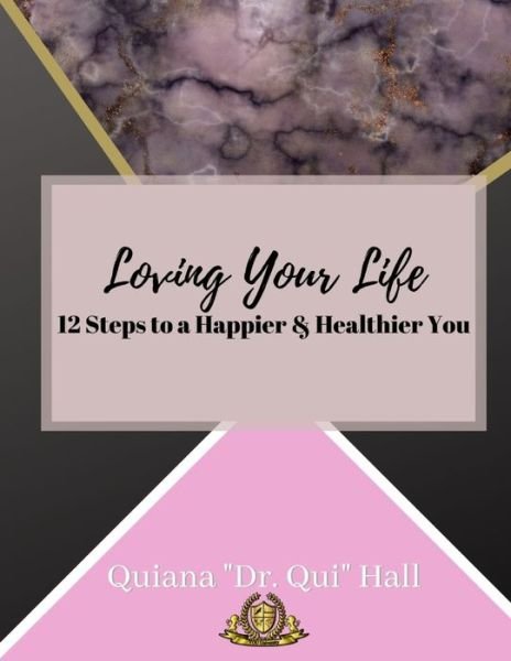 Cover for Quiana Dr Qui Hall · Loving Your Life (Paperback Book) (2019)