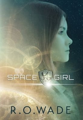 Cover for R O Wade · Space Girl (Hardcover Book) (2019)