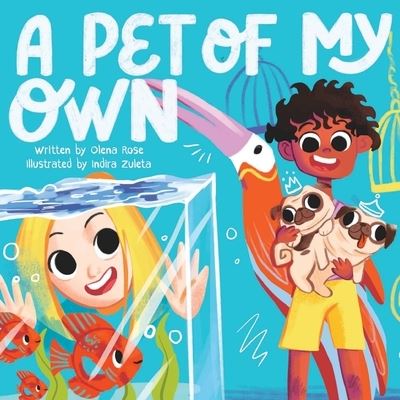 A Pet of My Own - Olena Rose - Books - Rose Publishing (CA) - 9781087978147 - July 23, 2021