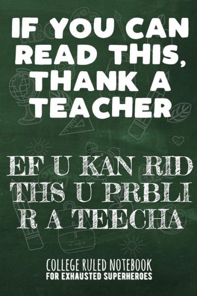 If You Can Read This, Thank a Teacher - Ef U Kan Rid Ths U Prbli R a Teecha - John Ruler - Książki - Independently Published - 9781091870147 - 28 marca 2019