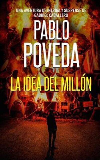 Cover for Pablo Poveda · La Idea del Millon (Taschenbuch) (2019)