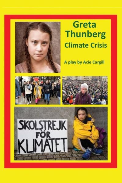 Greta Thunberg Climate Crisis - Acie Cargill - Libros - Independently Published - 9781097609147 - 9 de mayo de 2019