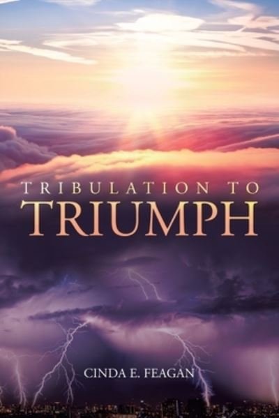 Cover for Cinda E Feagan · Tribulation to Triumph (Pocketbok) (2020)