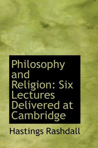 Cover for Hastings Rashdall · Philosophy and Religion: Six Lectures Delivered at Cambridge (Hardcover Book) (2009)