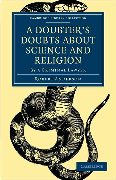 A Doubter's Doubts about Science and Religion: By a Criminal Lawyer - Cambridge Library Collection - Science and Religion - Robert Anderson - Libros - Cambridge University Press - 9781108000147 - 20 de julio de 2009