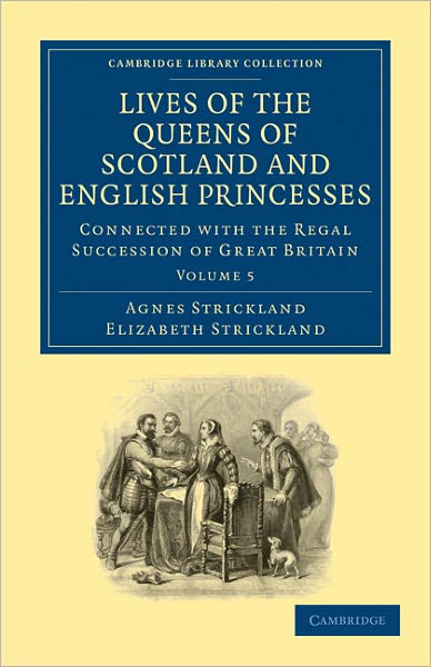 Cover for Agnes Strickland · Lives of the Queens of Scotland and English Princesses: Connected with the Regal Succession of Great Britain - Lives of the Queens of Scotland and English Princesses 8 Volume Paperback Set (Pocketbok) (2011)