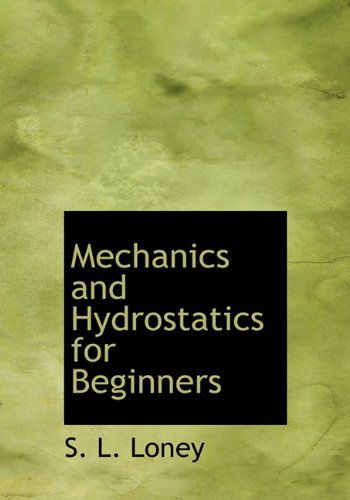 Cover for S. L. Loney · Mechanics and Hydrostatics for Beginners (Hardcover Book) (2009)