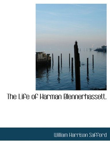 Cover for William Harrison Safford · The Life of Harman Blennerhassett. (Paperback Book) [Large type / large print edition] (2009)