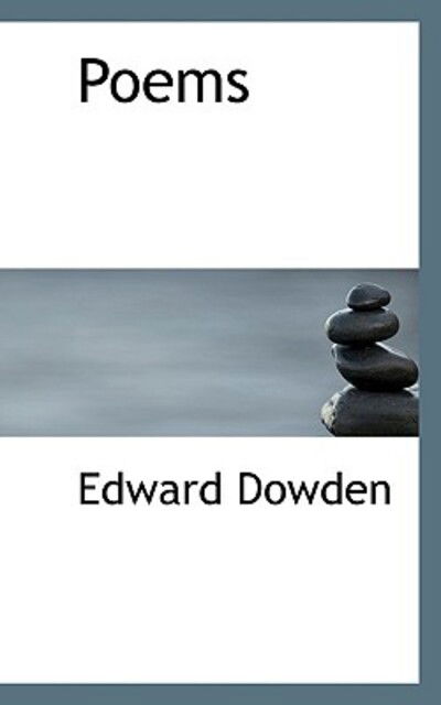 Poems - Edward Dowden - Books - BiblioLife - 9781116511147 - October 29, 2009