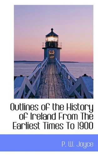 Cover for P. W. Joyce · Outlines of the History of Ireland from the Earliest Times to 1900 (Taschenbuch) (2009)