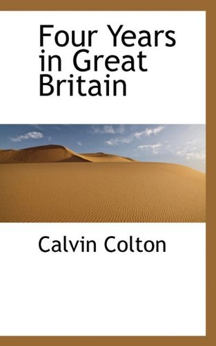 Cover for Calvin Colton · Four Years in Great Britain (Gebundenes Buch) (2009)