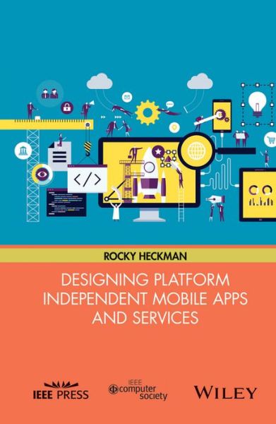 Cover for Rocky Heckman · Designing Platform Independent Mobile Apps and Services (Hardcover Book) (2016)