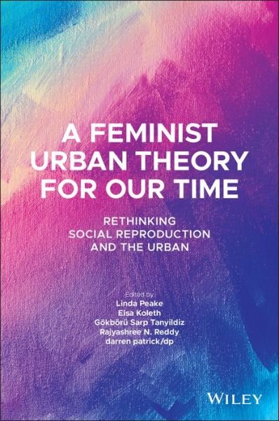 Cover for L Peake · A Feminist Urban Theory for Our Time: Rethinking Social Reproduction and the Urban - Antipode Book Series (Hardcover Book) (2021)