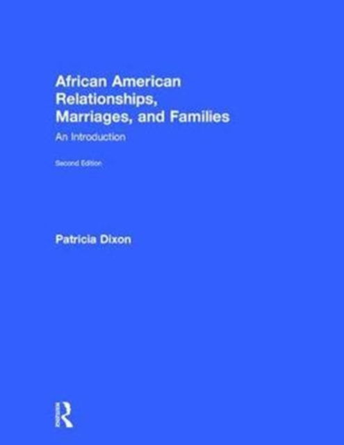 Cover for Patricia Dixon · African American Relationships, Marriages, and Families: An Introduction (Hardcover Book) (2017)