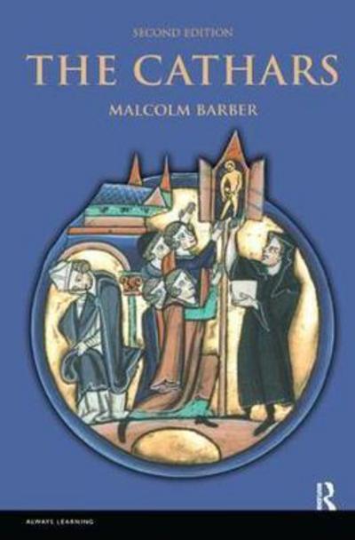 Cover for Malcolm Barber · The Cathars: Dualist Heretics in Languedoc in the High Middle Ages - The Medieval World (Hardcover Book) (2017)