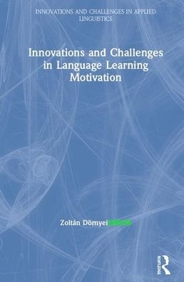 Cover for Zoltan Dornyei · Innovations and Challenges in Language Learning Motivation - Innovations and Challenges in Applied Linguistics (Hardcover Book) (2020)