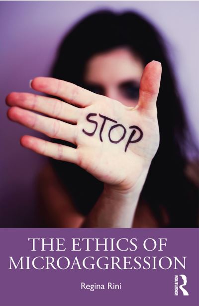 Cover for Rini, Regina (York University, Canada) · The Ethics of Microaggression (Paperback Book) (2020)