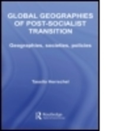 Cover for Tassilo Herrschel · Global Geographies of Post-Socialist Transition: Geographies, societies, policies - Routledge Studies in Human Geography (Paperback Bog) (2014)