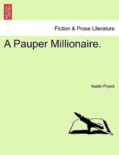 Cover for Austin Fryers · A Pauper Millionaire. (Paperback Book) (2011)